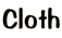 Cloth
